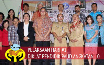 PELAKSAAN HARI #1 DIKLAT PENDIDIK PAUD ANGKATAN 10