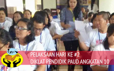 PELAKSAAN HARI KE #2 DIKLAT PENDIDIK PAUD ANGKATAN 10