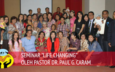 SEMINAR “LIFE CHANGING” OLEH PASTOR DR. PAUL G. CARAM