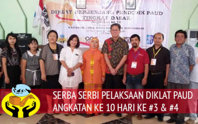 SERBA SERBI PELAKSAAN DIKLAT PAUD ANGKATAN KE 10 HARI KE #3 & #4