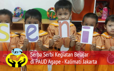 Serba Serbi Kegiatan Belajar di PAUD Agape – Kalimati Jakarta