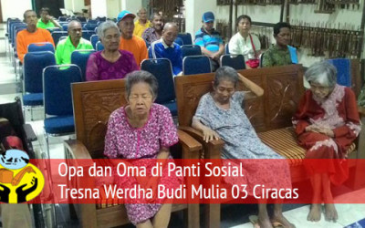 Kunjungan Dan Ibadah Bersama Dengan Opa dan Oma di PSTW Budi Mulia Ciracas