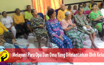Melayani Para Opa Dan Oma Yang Ditelantarkan Oleh Keluarga